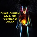 Jaxx - Dime Quien Ama De Verdad