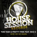 Pretty Pink、Tom Tash、Max'C - Here We Go Again