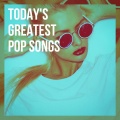 Today's Greatest Pop Songs