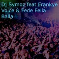 DJ Symoz、Frankye Voice、Fede Fella - Balla!