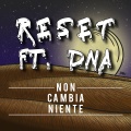 reset、DNA - Non cambia niente (Explicit)