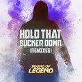 Sound Of Legend - Hold That Sucker Down