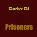 Carles Dj - Prisoners