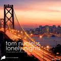 Tom Nucleus - Lonely Nights