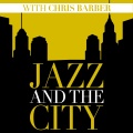 Jazz And The City With Chris Barber