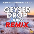 Jody、Mister Lele DJ、MazZz - Geyser Drop (Jody Remix)