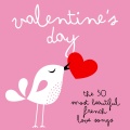 Valentine's day : The 30 Most Beautiful Love Songs