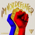 Fiorious - I'm Not Defeated