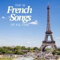 Top 50 French Songs of All Time