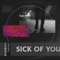 Sick Of You (Explicit)