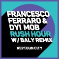 Francesco Ferraro、DYI Mob - Rush Hour (Baly Remix)