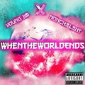Nonchalant、YoungJiM、Sazam - When The World Ends (Explicit)