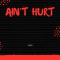 Ain't Hurt