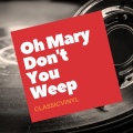 Oh Mary Don't You Weep
