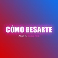 Axon、Yovng Pink - Cómo Besarte