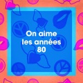 On aime les années 80