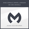 Mike Versuz、Daniel Larsson - We Are Animals (Original Mix)