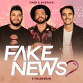 Gustavo、Thiago Brava、FRED - Fake News