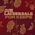 Jim Lauderdale - For Keeps