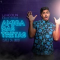 Duas Medidas、Lincoln - Amiga das Tretas (Baile da Juju)