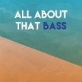 All About That Bass