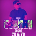 El Pozo、Hatbrey、Yappihall、Negro Juanda、Bigshok、Artesano、Murphy摸法 - Solos Tu Y Yo
