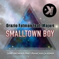 Majuri、Orazio Fatman - Smalltown Boy (Dino Brown & Paky Francavilla Radio Edit Remix)