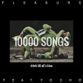 yocho、Pleasure - 写10000首歌不如一醉方休