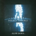 Double Trouble - Slow Down (Explicit)