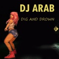DJ Arab - Dig and Drown