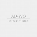 AD、Wo - Dunes Of Titan
