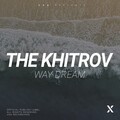 The Khitrov - Way Dream (Original Mix)