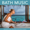 Spa Music Relaxation、Bath Music、Bathtime Music - Background Ocean Wave Music For Baths