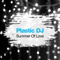 Plastic DJ - Summer of Love