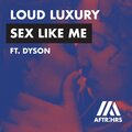 Loud Luxury、Dyson - Sex Like Me