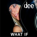 Dee - What If ((Unplugged))