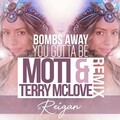 Bombs Away、MOTi、Reigan、Terry McLove - You Gotta Be (MOTi & Terry McLove Remix)