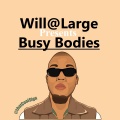 Will@Large - Busy Bodies