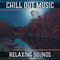 Chill Out Music – Relaxing Sounds, Tranquil Dreams, Slow Emotions, Peaceful Mood, Restful Time