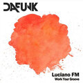Luciano FM - Work Your Groove