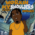 Big Fella Zil - Workin My Shoulders ((Explicit))
