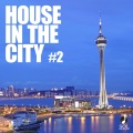 House In The City 2(Collection of best House, Deep Tech House tracks)