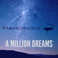 Pianoholic - A Million Dreams
