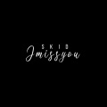 Skid - Imissyou