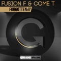 Fusion F、Come T - Forgotten (Original Mix)
