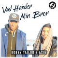 Bobby Tailor、Asim - Vad händer min bror