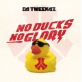 Da Tweekaz - No Ducks No Glory