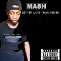 MASH - Better Late Than Never (Explicit)