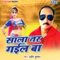 Pradeep Kumar - Sala Tar Gail Ba