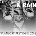 Groovebusterz、Rain - Na Miłość Przyjdzie Czas (Club Mix)